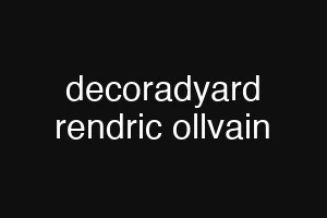 decoradyard rendric ollvain